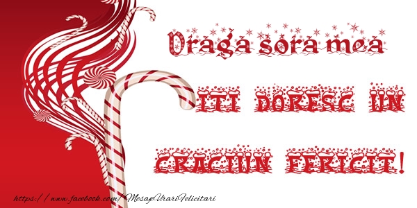 Felicitari de Craciun pentru Sora - Draga sora mea iti doresc un Craciun Fericit!