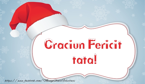 Felicitari de Craciun pentru Tata - Craciun Fericit tata!