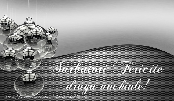 Felicitari de Craciun pentru Unchi - Sarbatori fericite draga unchiule!