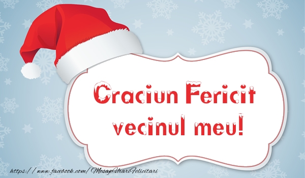 Felicitari de Craciun pentru Vecin - Craciun Fericit vecinul meu!