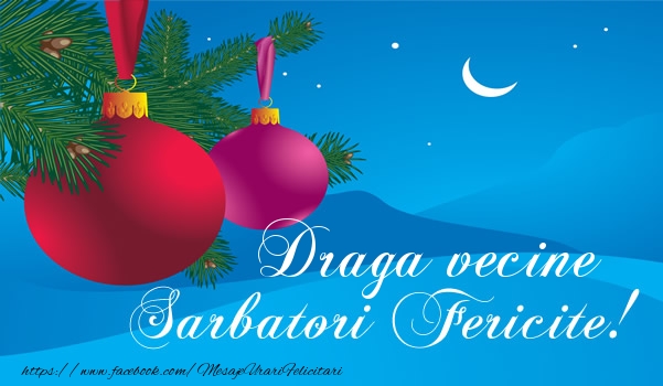 Felicitari de Craciun pentru Vecin - Draga vecine Sarbatori fericite!