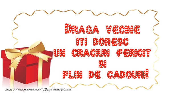 Felicitari de Craciun pentru Vecin - Draga vecine iti doresc un Craciun Fericit  si  plin de cadouri!