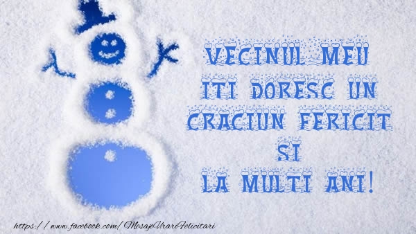 Felicitari de Craciun pentru Vecin - Vecinul meu iti doresc un Craciun Fericit si La multi ani!