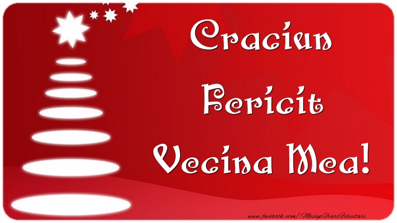 Felicitari de Craciun pentru Vecina - Craciun Fericit vecina mea