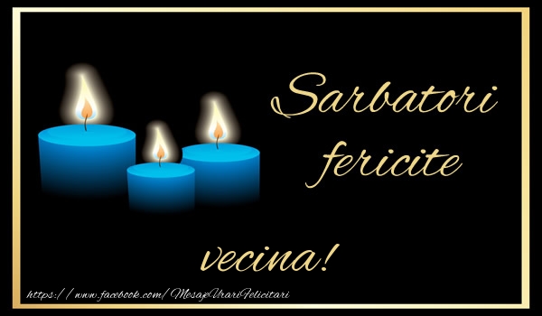 Felicitari de Craciun pentru Vecina - Sarbatori fericite vecina!