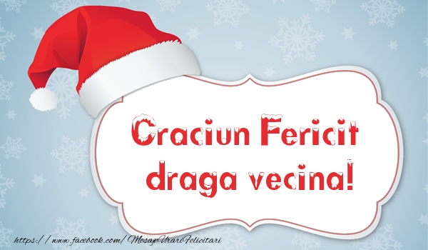 Felicitari de Craciun pentru Vecina - Craciun Fericit draga vecina!