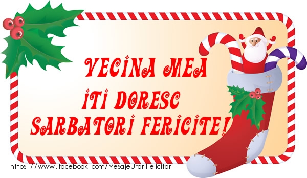 Felicitari de Craciun pentru Vecina - Vecina mea Iti Doresc Sarbatori Fericite!
