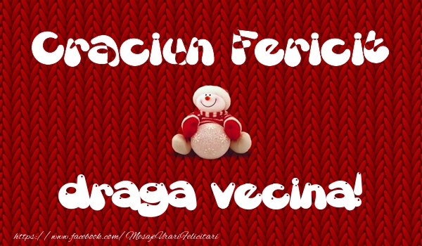 Felicitari de Craciun pentru Vecina - Craciun Fericit draga vecina!