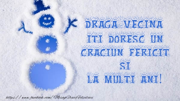 Felicitari de Craciun pentru Vecina - Draga vecina iti doresc un Craciun Fericit si La multi ani!