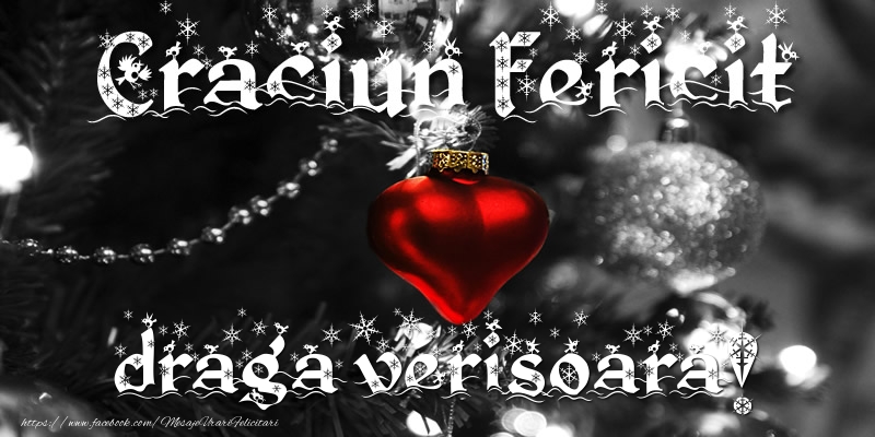 Felicitari de Craciun pentru Verisoara - Craciun Fericit draga verisoara!