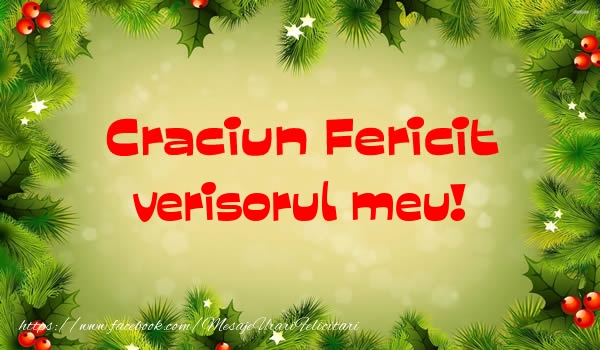 Felicitari de Craciun pentru Verisor - Craciun Fericit verisorul meu!
