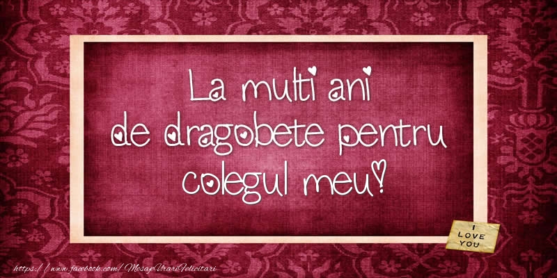 Felicitari de Dragobete pentru Coleg - La multi ani de dragobete pentru colegul meu!