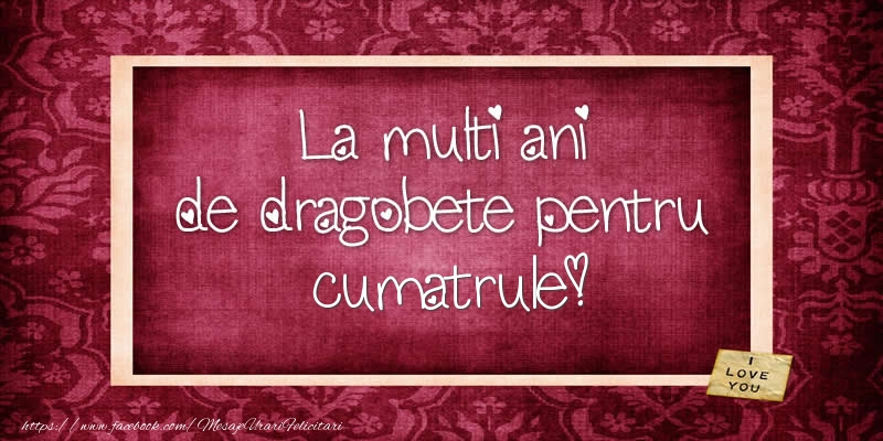 Felicitari de Dragobete pentru Cumatru - La multi ani de dragobete pentru cumatrule!