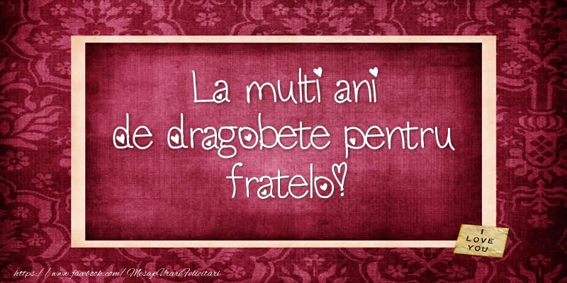 Felicitari de Dragobete pentru Frate - La multi ani de dragobete pentru fratelo!