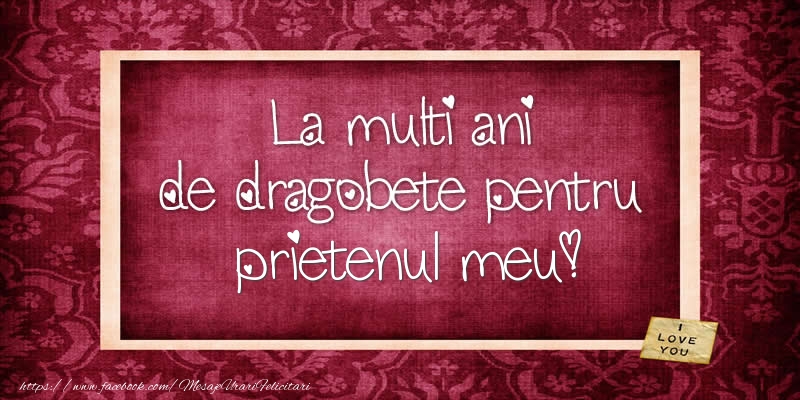 Felicitari de Dragobete pentru Prieten - La multi ani de dragobete pentru prietenul meu!