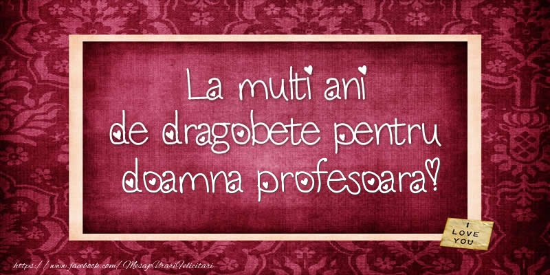 Felicitari de Dragobete pentru Profesoara - La multi ani de dragobete pentru doamna profesoara!