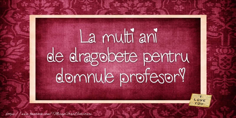 Felicitari de Dragobete pentru Profesor - La multi ani de dragobete pentru domnule profesor!