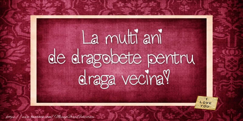 Felicitari de Dragobete pentru Vecina - La multi ani de dragobete pentru draga vecina!