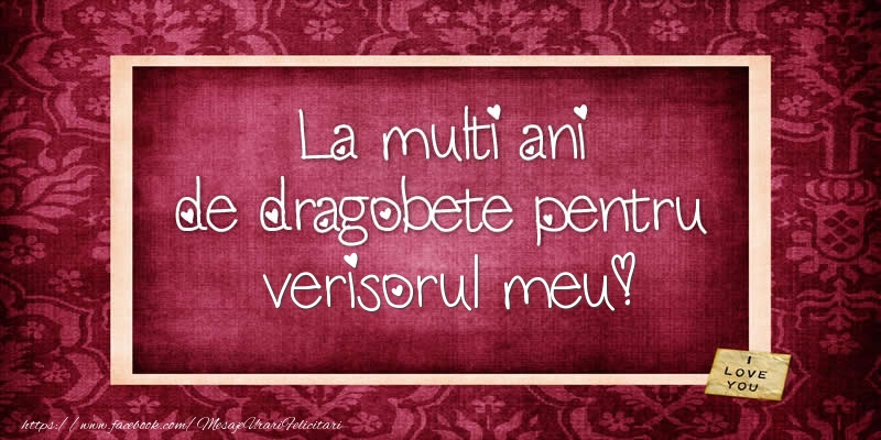 Felicitari de Dragobete pentru Verisor - La multi ani de dragobete pentru verisorul meu!