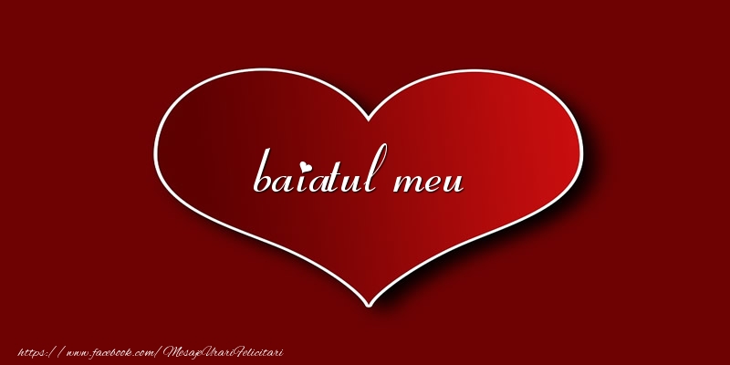 Felicitari de dragoste pentru Baiat - Love baiatul meu