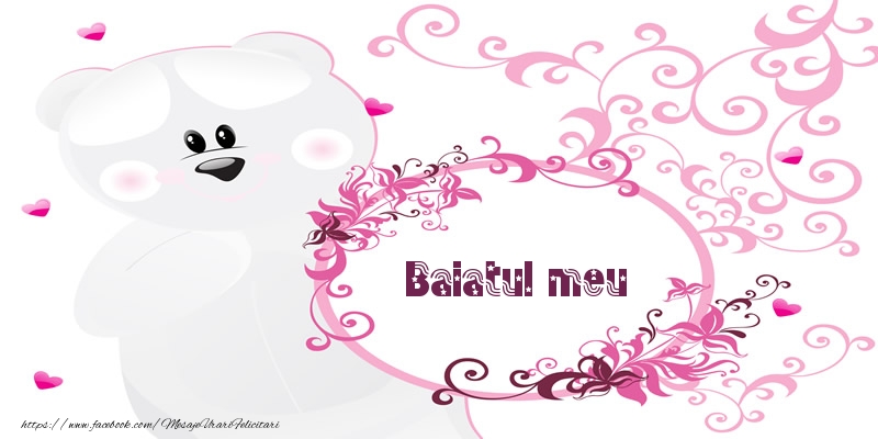 Felicitari de dragoste pentru Baiat - Baiatul meu Te iubesc!