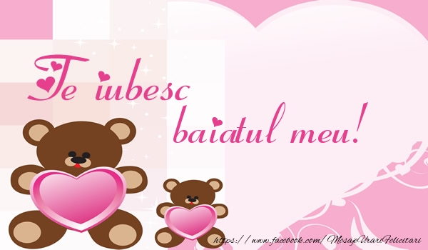 Felicitari de dragoste pentru Baiat - Te iubesc fiul meu!