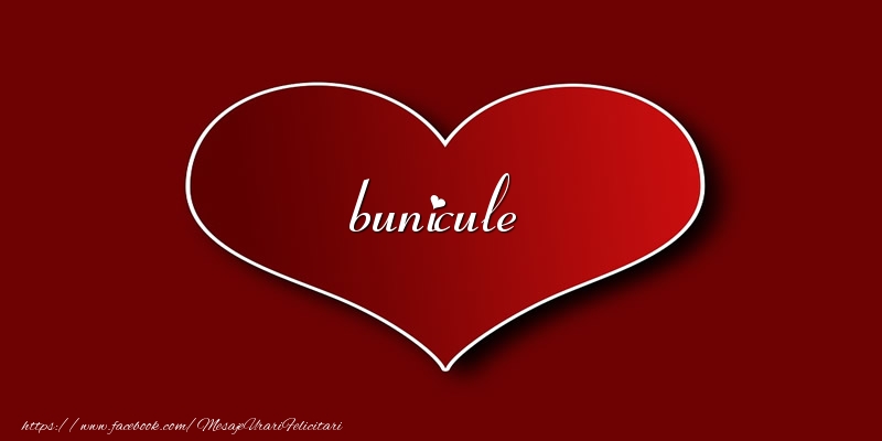 Felicitari de dragoste pentru Bunic - Love bunicule