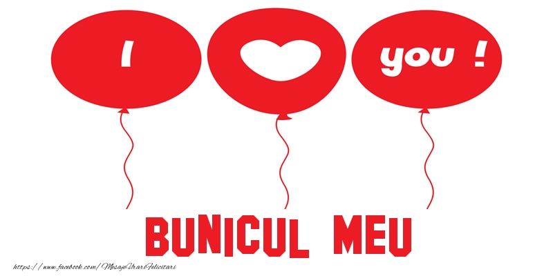 Felicitari de dragoste pentru Bunic - I love you bunicul meu!