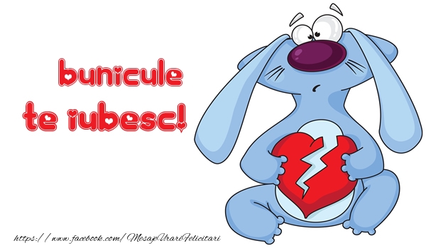 Felicitari de dragoste pentru Bunic - Te iubesc bunicule!