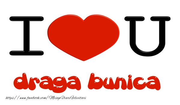 Felicitari de dragoste pentru Bunica - I love you draga bunica