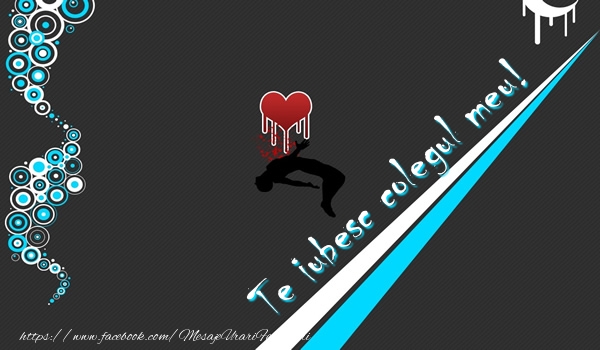 Felicitari de dragoste pentru Coleg - Te iubesc colegul meu!