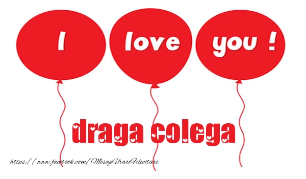 Felicitari de dragoste pentru Colega - I love you draga colega
