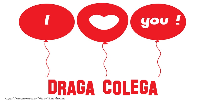 Felicitari de dragoste pentru Colega - I love you draga colega!