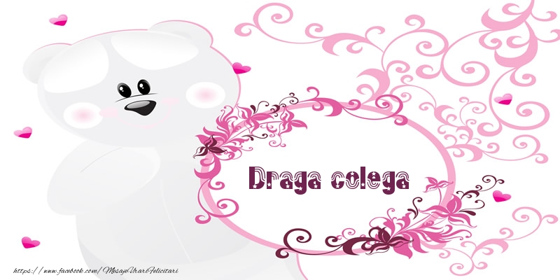 Felicitari de dragoste pentru Colega - Draga colega Te iubesc!