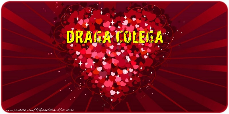 Felicitari de dragoste pentru Colega - Draga colega