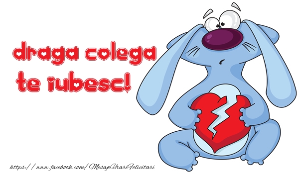 Felicitari de dragoste pentru Colega - Te iubesc draga colega!