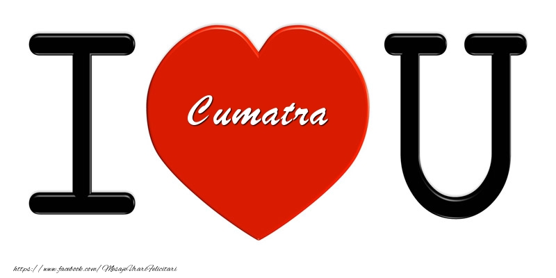 Felicitari de dragoste pentru Cumatra - Cumatra I love you!