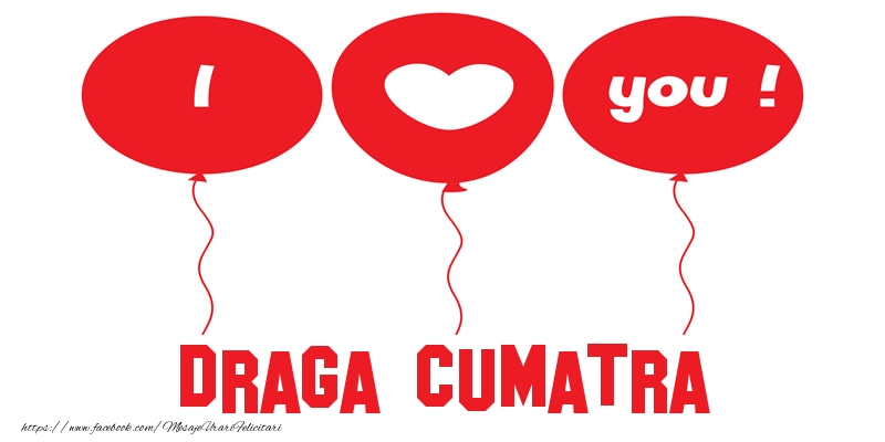 Felicitari de dragoste pentru Cumatra - I love you draga cumatra!