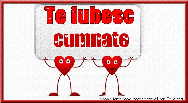 Felicitari de dragoste pentru Cumnat - Te iubesc cumnate