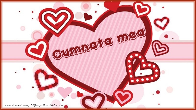 Felicitari de dragoste pentru Cumnata - Cumnata mea