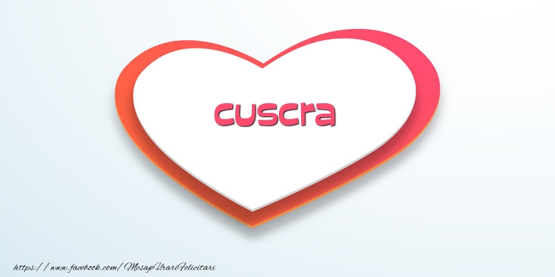 Felicitari de dragoste pentru Cuscra - Love cuscra