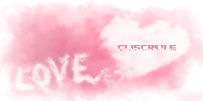 Felicitari de dragoste pentru Cuscru - Love cuscrule
