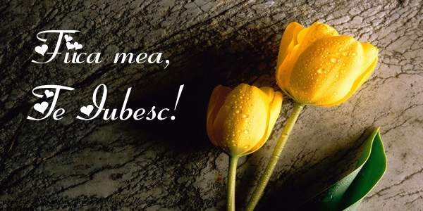 Felicitari de dragoste pentru Fata - Fiica mea, Te iubesc!