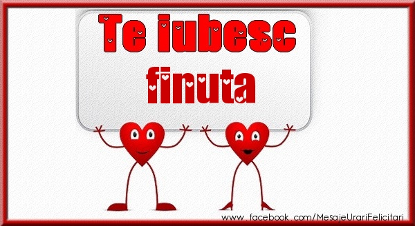Felicitari de dragoste pentru Fina - Te iubesc finuta