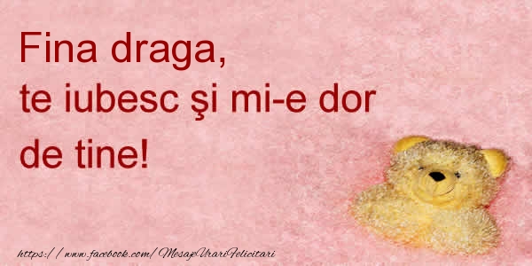 Felicitari de dragoste pentru Fina - Fina draga te iubesc si mi-e dor de tine!