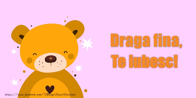 Felicitari de dragoste pentru Fina - Draga fina Te iubesc!
