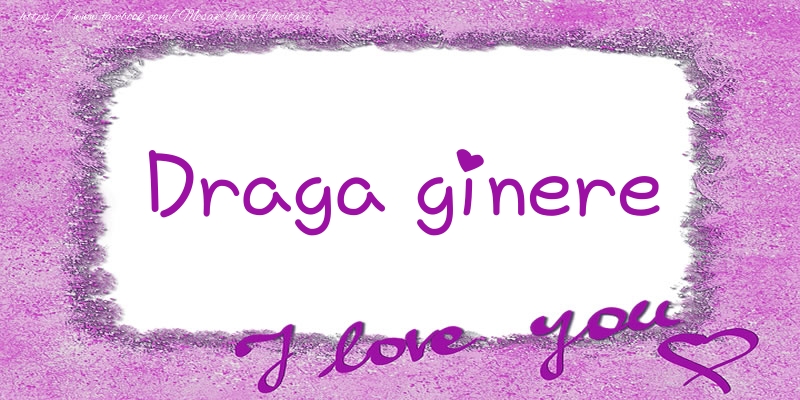 Felicitari de dragoste pentru Ginere - Draga ginere I love you!