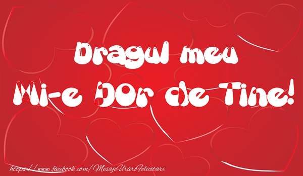 Felicitari de dragoste pentru Iubit - Dragul meu mi-e dor de tine!