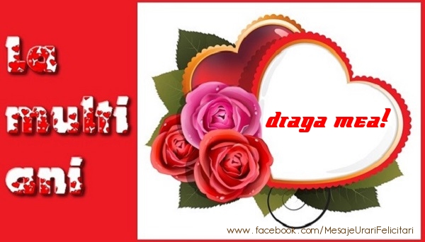 Felicitari de dragoste pentru Iubita - La multi ani draga mea!