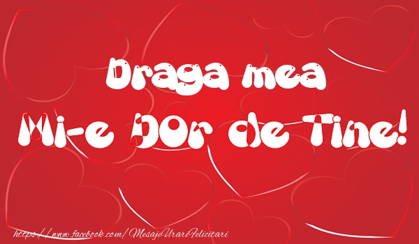 Felicitari de dragoste pentru Iubita - Draga mea mi-e dor de tine!